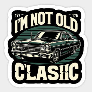 i'm not old i'm classic Sticker